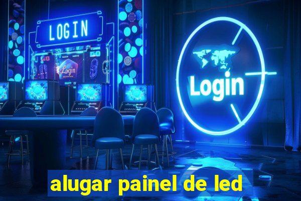 alugar painel de led